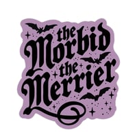 Image 1 of The Morbid The Merrier Sticker
