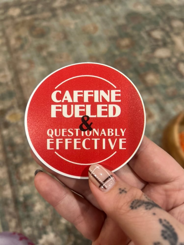 Image of Caffeine Fueled & Questionably Effective Sticker or Magnet - Coffee Lover Humor