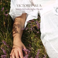 Victoria Akua - Songs to Soften the Heart (Deluxe Album Download)