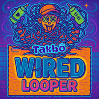 Wired Looper by DJ Takbo (Digital Download)