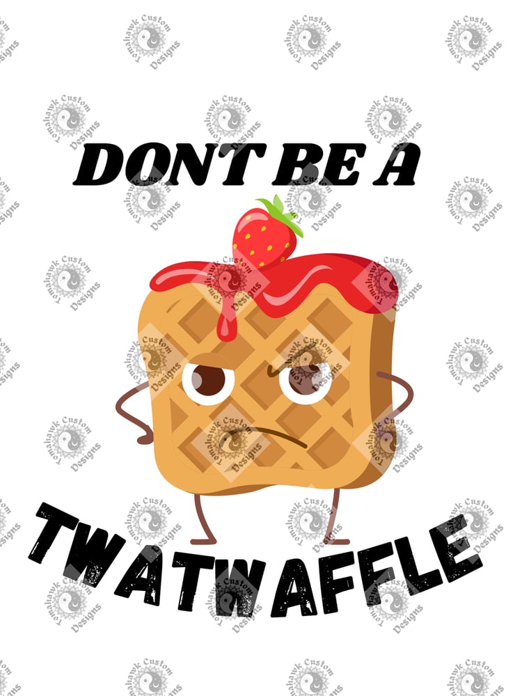 Image of Dont be a that waffle 