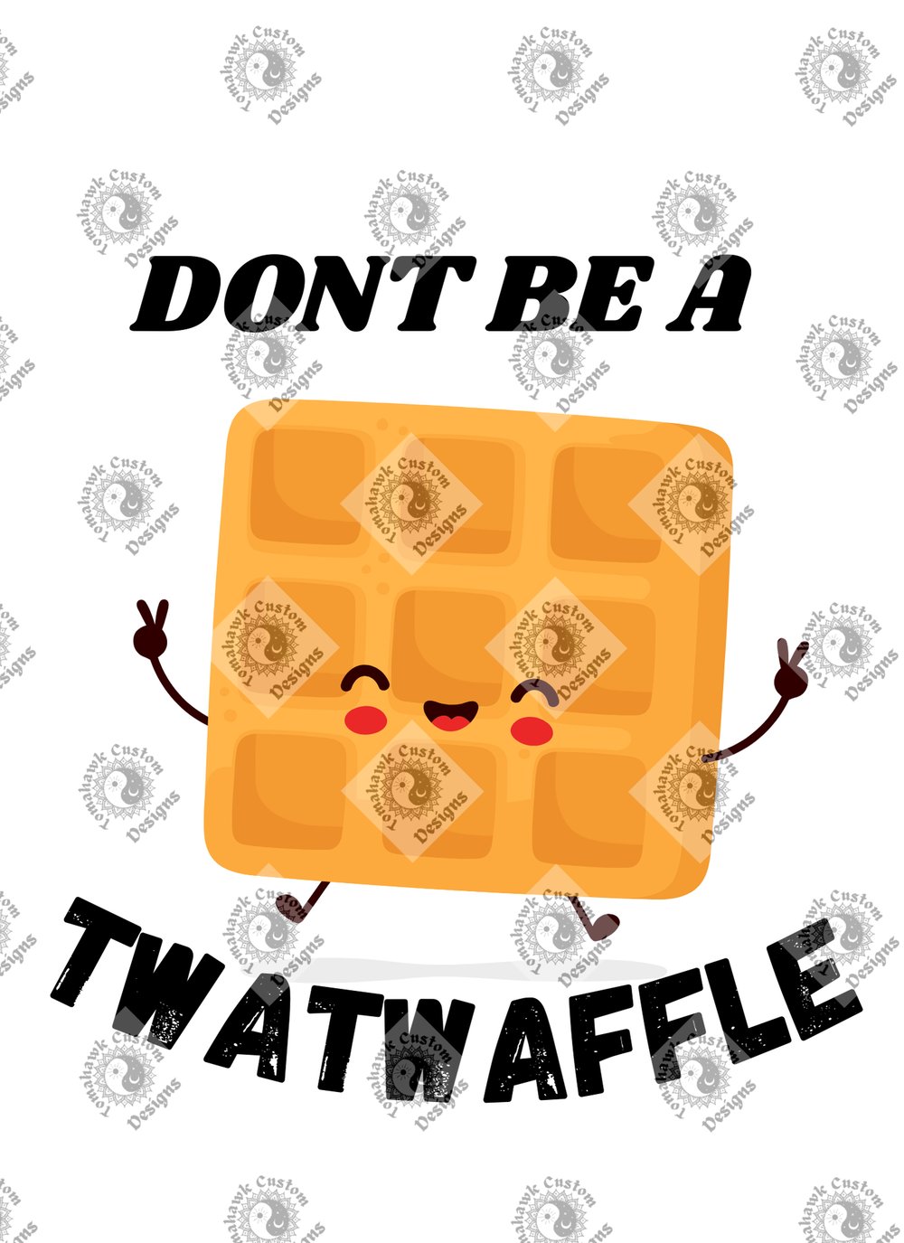Image of Dont be a that waffle 