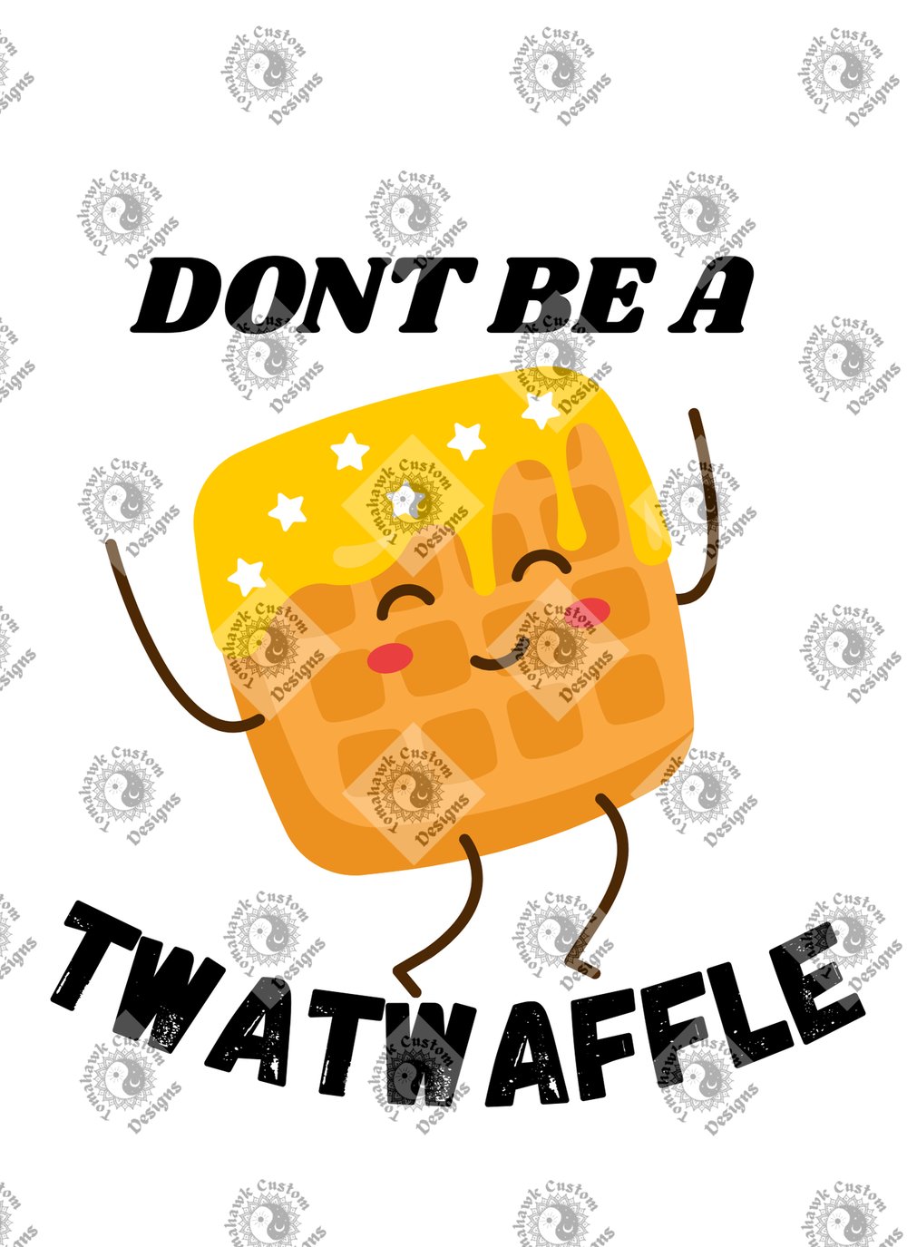 Image of Dont be a that waffle 