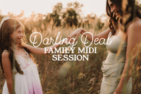 DARLING DEAL- Family Midi Session