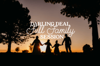 DARLING DEAL- Full Family Session