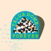 Talus Dome Forever • Sticker