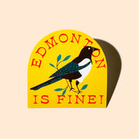 Magpie Edmonton is Fine! • Sticker