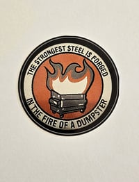 Image 1 of The Strongest Steel Is Forged In The Fire Of A Dumpster Sticker