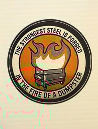 Image 3 of The Strongest Steel Is Forged In The Fire Of A Dumpster Sticker
