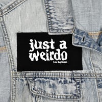 Image 2 of Just a Weirdo Patch - five colors