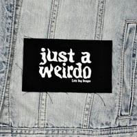 Image 5 of Just a Weirdo Patch - five colors