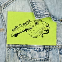 Image 1 of Make it Weird Screen Print Patch