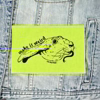 Image 2 of Make it Weird Screen Print Patch