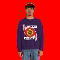 Image 3 of THE WEATHER IS HAPPENING COMFORT SWEATSHIRT