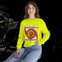 Image 4 of THE WEATHER IS HAPPENING COMFORT SWEATSHIRT