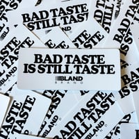 BAD TASTE STICKER