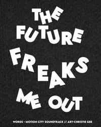 Image 3 of The Future Freaks Me Out Print