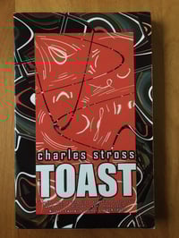 Image 1 of Charles Stross "Toast, and Other Stories" Trade Paperback
