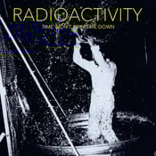 Image of Radioactivity – Time Won't Bring Me Down LP