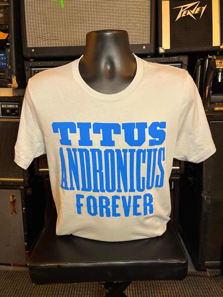 Image of BLUE "TITUS ANDRONICUS FOREVER" SHIRT
