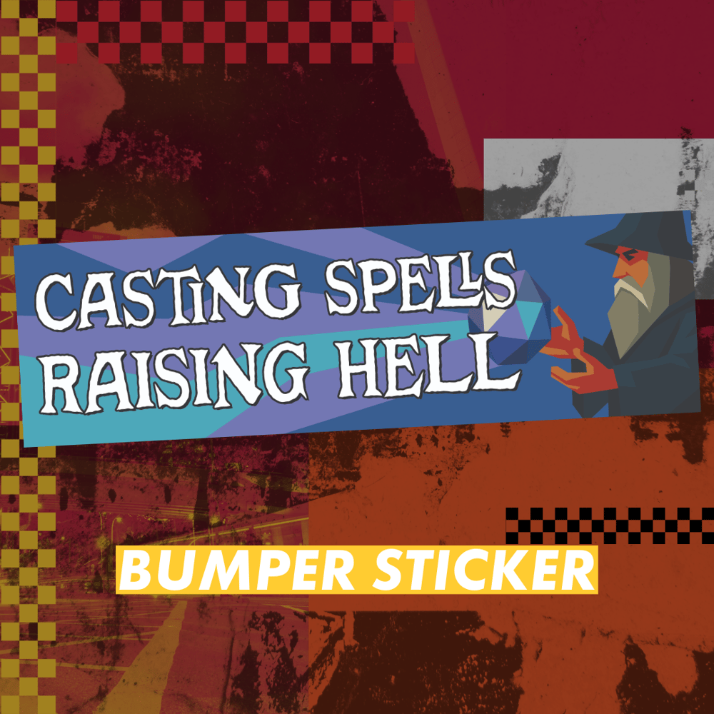 Image of Casting Spells Raising Hell Bumper Sticker or Magnet