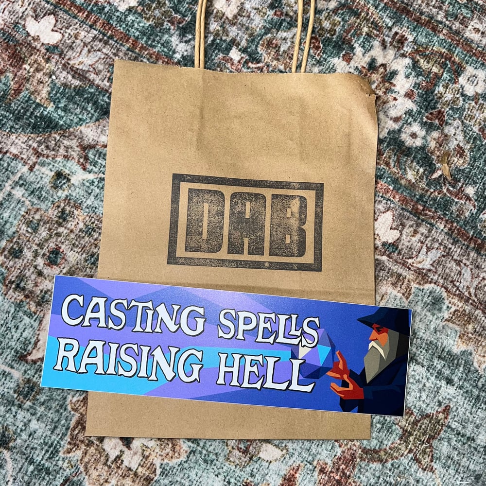 Image of Casting Spells Raising Hell Bumper Sticker or Magnet