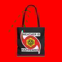 Image 1 of THE WEATHER IS HAPPENING TOTE BAG