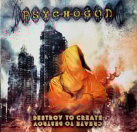 Image 1 of Psychogod - Destroy to Create, Create to Destroy