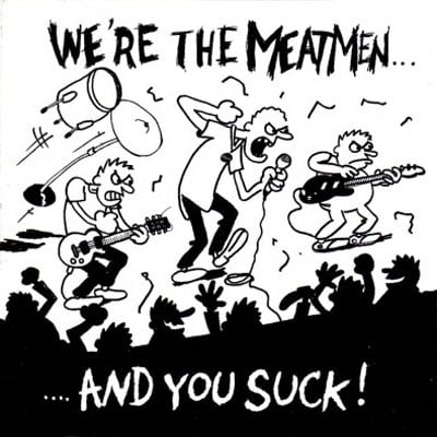 Image of The Meatmen* – We're The Meatmen And You Suck!