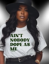 Image 1 of "AIN'T NOBODY DOPE AS ME" TEE