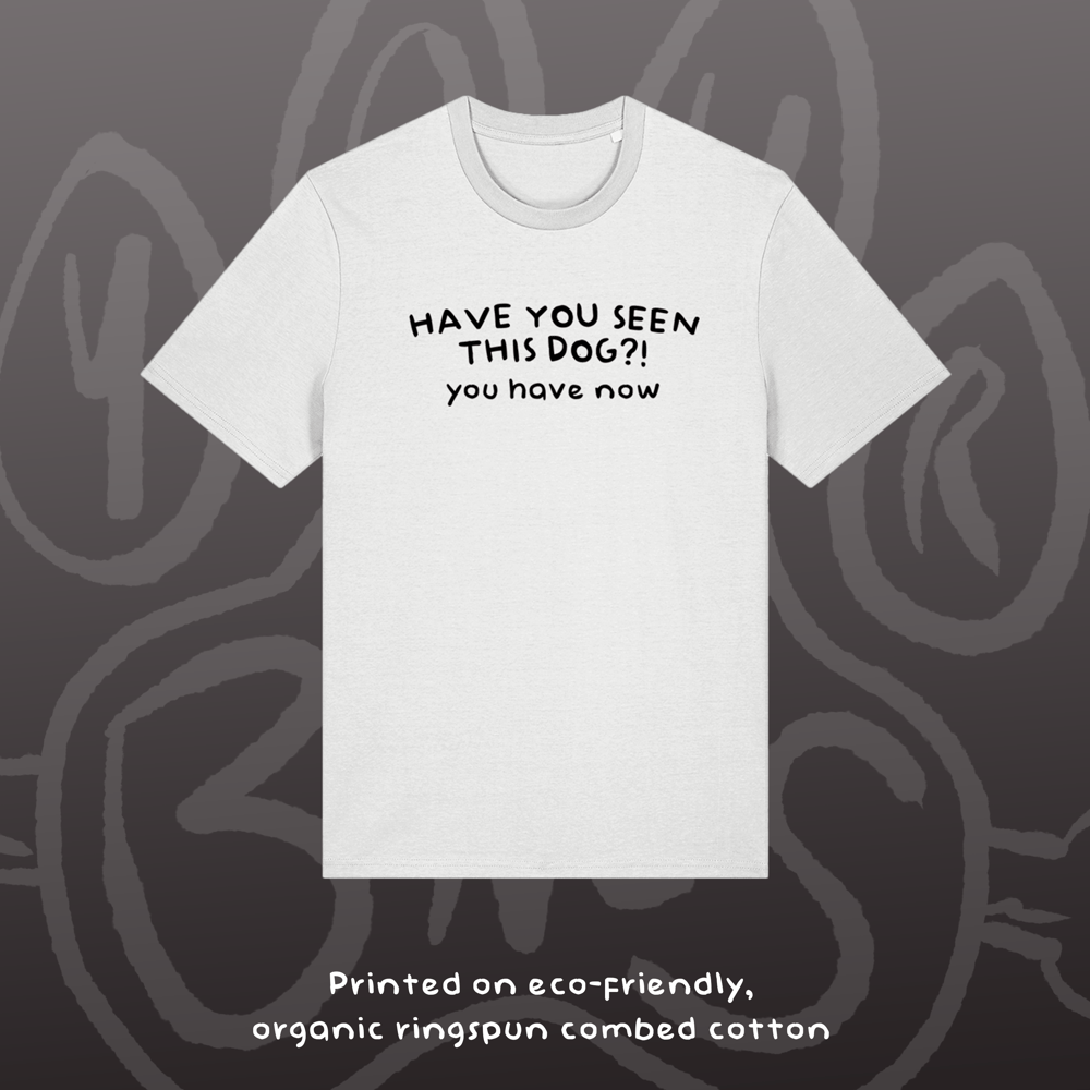 Image of HAVE YOU SEEN THIS DOG?! - Soft Tee