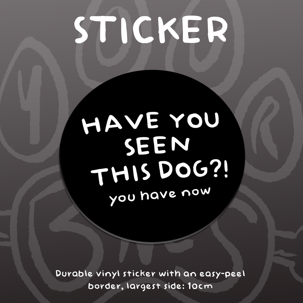Image of HAVE YOU SEEN THIS DOG?! - Vinyl Sticker