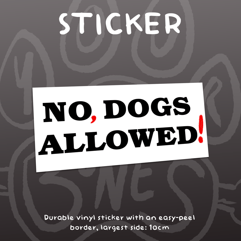 Image of NO, DOGS ALLOWED! - Vinyl Sticker