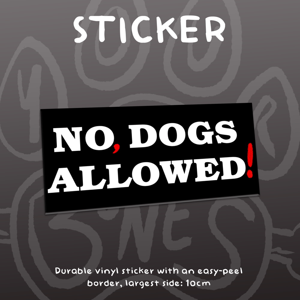 Image of NO, DOGS ALLOWED! - Vinyl Sticker