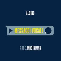Albino | Messaggi Vocali (prod. MrDiniman)