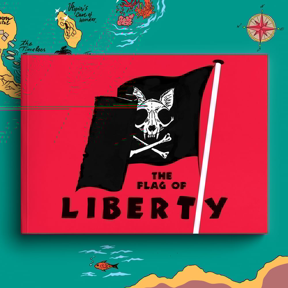 The Flag of Liberty: A True History of the Most Notorious Pirates
