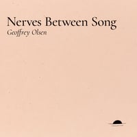 Image 1 of Nerves Between Song by Geoffrey Olsen