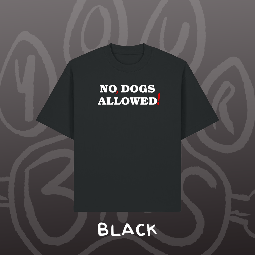 Image of NO, DOGS ALLOWED! - Oversized Tee