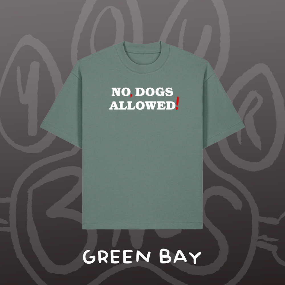 Image of NO, DOGS ALLOWED! - Oversized Tee