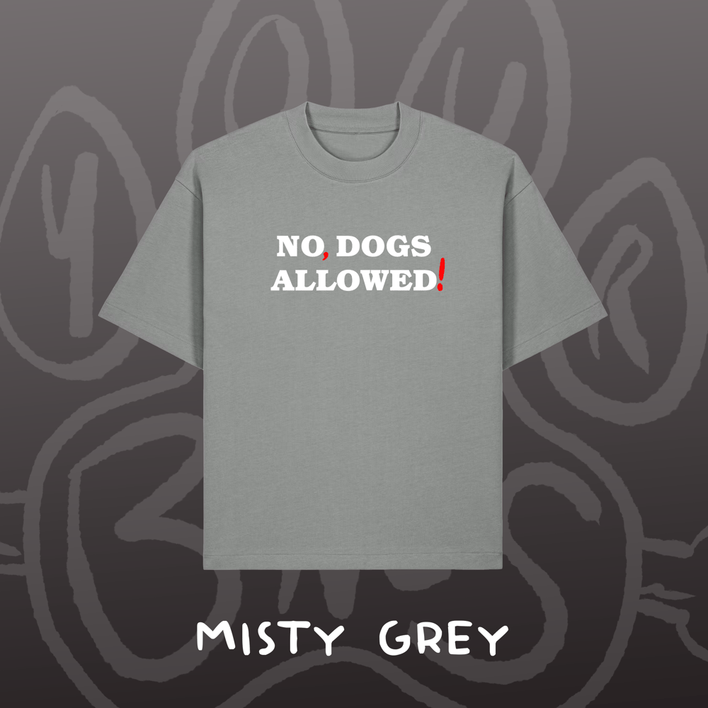 Image of NO, DOGS ALLOWED! - Oversized Tee