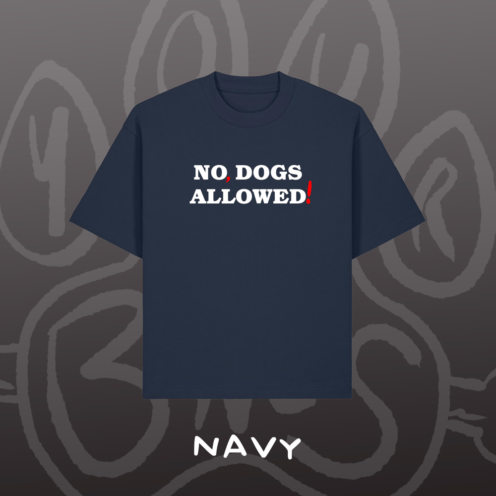 Image of NO, DOGS ALLOWED! - Oversized Tee