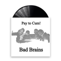 Bad Brains - "Pay To Cum!" 7"