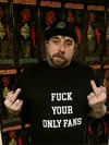 FUCK YOUR ONLY FANS T SHIRT (IN STOCK)