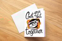 Image 2 of Get Your Shit Together Cat | Litter Box Humor | Encouragement Card | Print