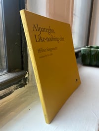 Image 4 of Alparegho, Like-nothing-else by Hélène Sanguinetti (trans. Ann Cefola)