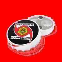 Image 3 of THE WEATHER IS HAPPENING BOTTLE OPENER