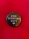Evil lesbians only badge 