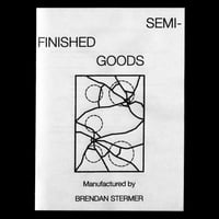 Brendan Stermer | Semi-Finished Goods [MS-01]