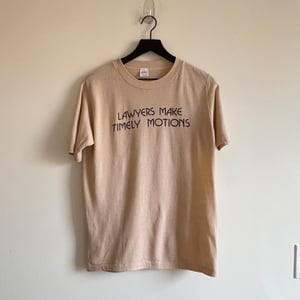 Image of 'Lawyers Make Timely Motions' T-Shirt