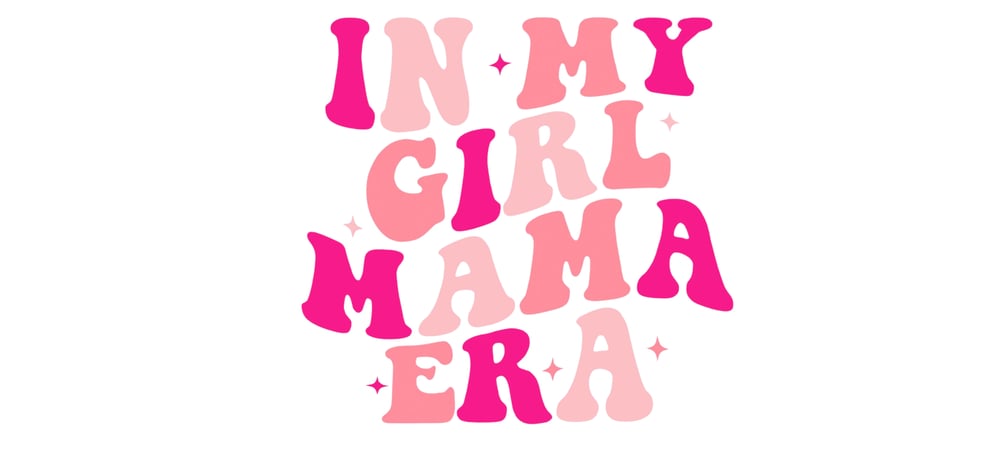 Image of In my Girl Mom Era